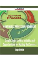 continuous process improvement - Simple Steps to Win, Insights and Opportunities for Maxing Out Success