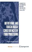Nutritional and Toxicological Consequences of Food Processing