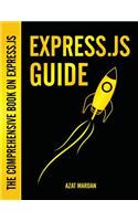 Express.Js Guide: The Comprehensive Book on Express.Js: The Comprehensive Book on Express.Js(English)