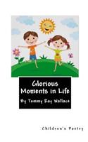 Glorious Moments in Life