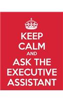 Keep Calm and Ask the Executive Assistant: Gift Book - Journal - Notebook - Handbook for Executive Professionals and Assistants