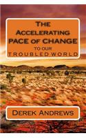The Accelerating Pace of Change to our Troubled World: (English)