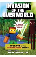 Invasion of the Overworld: Book One in the Gameknight999 Series: An Unofficial Minecrafter's Adventure: Book One in the Gameknight999 Series: An Unofficial Minecrafter's Adventure