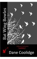 Bat Wing Bowles: (English)