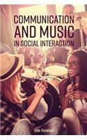 Communication and Music in Social Interaction