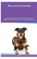 Beauceron Activities Beauceron Tricks, Games & Agility. Includes: Beauceron Beginner to Advanced Tricks, Series of Games, Agility and More