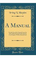 A Manual: For the Use of the General Court for 1945-1946; Prepared Under Section 11 of Chapter 5 of the General Laws (Classic Reprint)