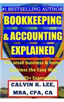BOOKKEEPING & ACCOUNTING Explained: For Small Business & Home Business the Easy Way (Over 25+ Examples!)(Bookkeeping, Accounting, Quickbooks, Simply Accounting, Sage, Accpac)