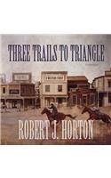 Three Trails to Triangle Lib/E: A Western Story