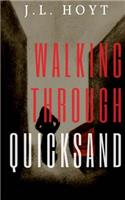 Walking Through Quicksand