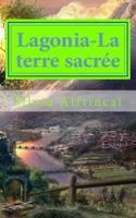 Lagonia-La Terre Sacree