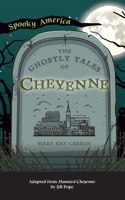 Ghostly Tales of Cheyenne: (Spooky America)