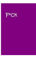 F*ck - Purple Notebook / Extended Lined Pages / Soft Matte Cover: An Ethi Pike Collectible Journal: Expressions