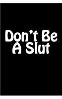 Don't Be A Slut