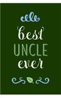 Best Uncle Ever: Beautiful Journal, Notebook, Diary, 6"x9" Lined Pages, 150 Pages