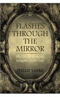 Flashes Through the Mirror: My Life of Insights, Insights of My Life