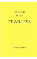 I Choose to Be Fearless Happy Journal: 6X9 Yellow Lined Journal Notebook With Prompts(Elite Happy Journal)