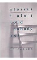 Stories I Ain't Told Nobody Yet