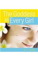 Goddess in Every Girl: Develop Your Feminine Power