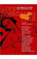 Live Through This: On Creativity and Self-Destruction