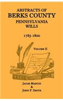 Abstracts of Berks County, Pennsylvania Wills, 1785-1800, Volume 2