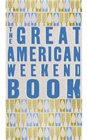 The Great American Weekend Book