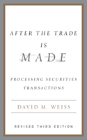 After the Trade Is Made: Processing Securities Transactions