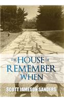 The House of Remember When