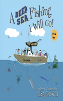 Deep Sea Fishing I Will Go!