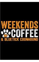Weekends Coffee & Bluetick Coonhound