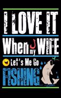 I Love It When My Wife Let's Me Go Fishing