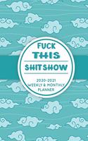 Fuck This Shit Show: 2020-2021 Monthly & Weekly Planner