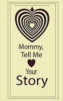 Mommy, tell me your story