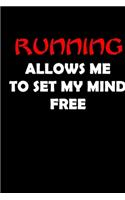 Running allows me to set my mind free