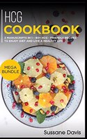 Hcg Cookbook: MEGA BUNDLE - 2 Manuscripts in 1 - 80+ HCG - friendly recipes to enjoy diet and live a healthy life