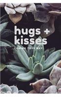 Hugs + Kisses
