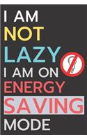 I am not lazy, I'm on energy saving mode