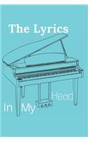 The Lyrics in My Head: Music Organizer, Calendar for Music Lovers, Schedule Songwriting, Monthly Planner, (110 Pages, Lined, 6 x 9)