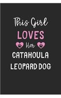 This Girl Loves Her Catahoula Leopard Dog: Lined Journal, 120 Pages, 6 x 9, Funny Catahoula Leopard Dog Gift Idea, Black Matte Finish (This Girl Loves Her Catahoula Leopard Dog Journal)