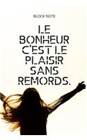 **Le bonheur c'est le plaisir sans remords**