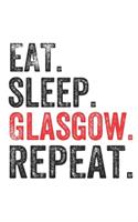 Eat Sleep Glasgow Repeat UK United Kingdom Great Britain British Notebook City Gift