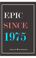 Epic Since 1975 Notebook Birthday Gift: Lined Notebook / Journal Gift, 120 Pages, 6x9, Soft Cover, Matte Finish