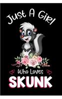 Just A Girl Who Loves Skunk: Skunk Notebook Journal with a Blank Wide Ruled Paper - Notebook for Skunk Lover Girls 120 Pages Blank lined Notebook - Funny Gifts for Women