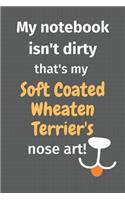 My notebook isn't dirty that's my Soft Coated Wheaten Terrier's nose art: For Soft Coated Wheaten Terrier Dog Fans