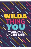 It's a Wilda Thing You Wouldn't Understand: Lined Notebook / Journal Gift, 120 Pages, 6x9, Soft Cover, Glossy Finish