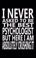 I never asked to be The Best Psychologist, But Here I am Absolutely Crushing it