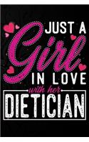 Just A Girl In Love With Her dietician: Cute Valentine's day or anniversary notebook for a girl whose boyfriend or husband is an awesome dietician. 100 Pages 6X9 Inch Lined journal noteboo
