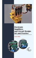 Electronic Amplifiers And Circuit Design: Art And Practice