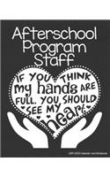 Afterschool Program Staff 2019-2020 Calendar and Notebook: If You Think My Hands Are Full You Should See My Heart: Monthly Academic Organizer (Aug 2019 - July 2020); Educator Planning Book with Custom Calend