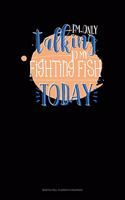 I'm Only Talking To My Fighting Fish Today: Monthly Bill Planner & Organizer